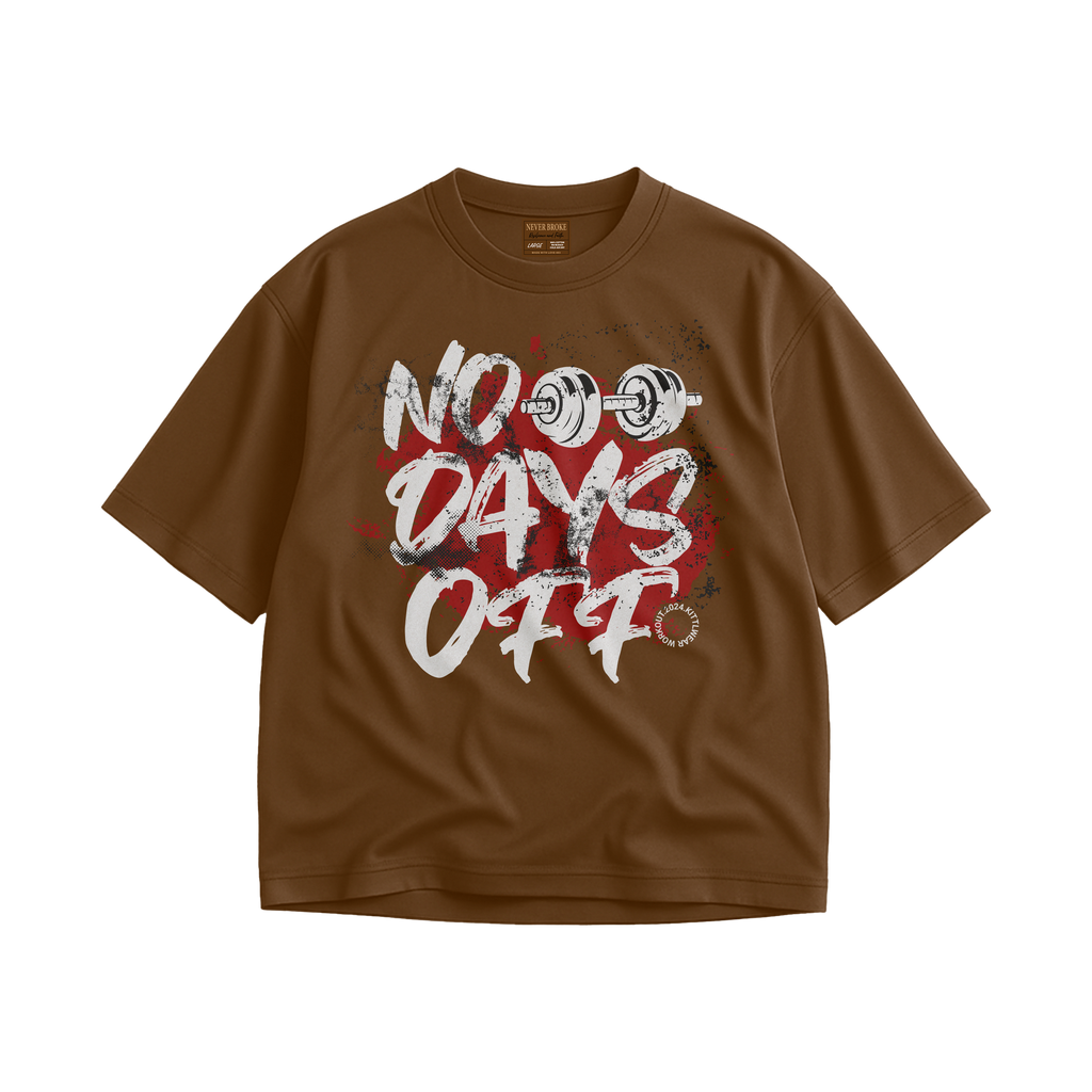 NEVER BROKE T" GYM NO DAYS OFF