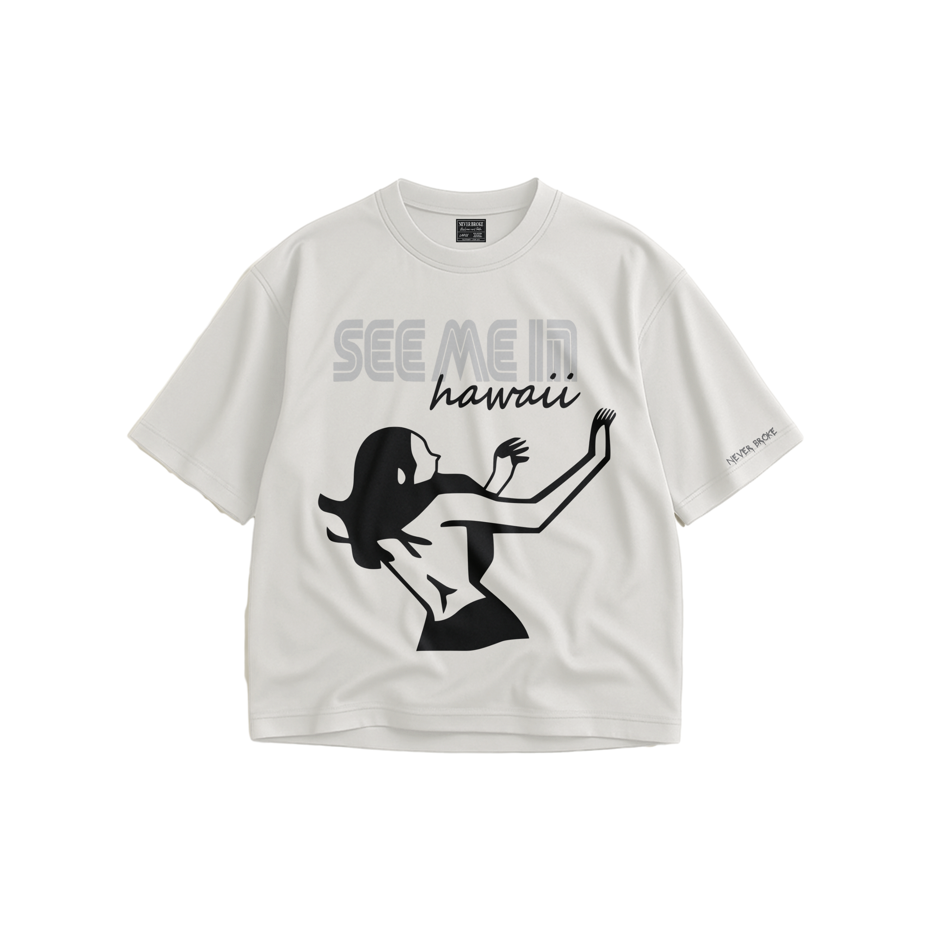 Never Broke See Me In Hawaii T