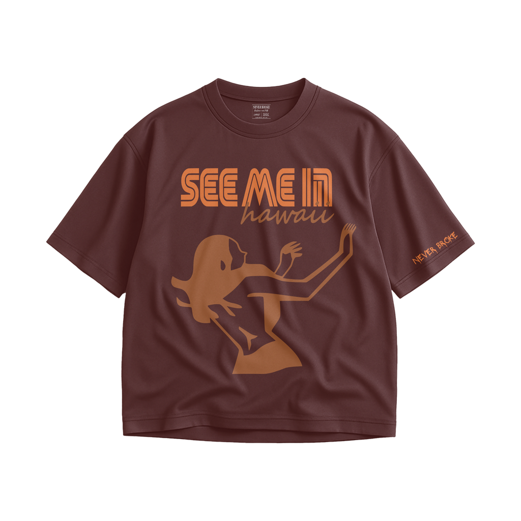 Never Broke See Me In Hawaii T