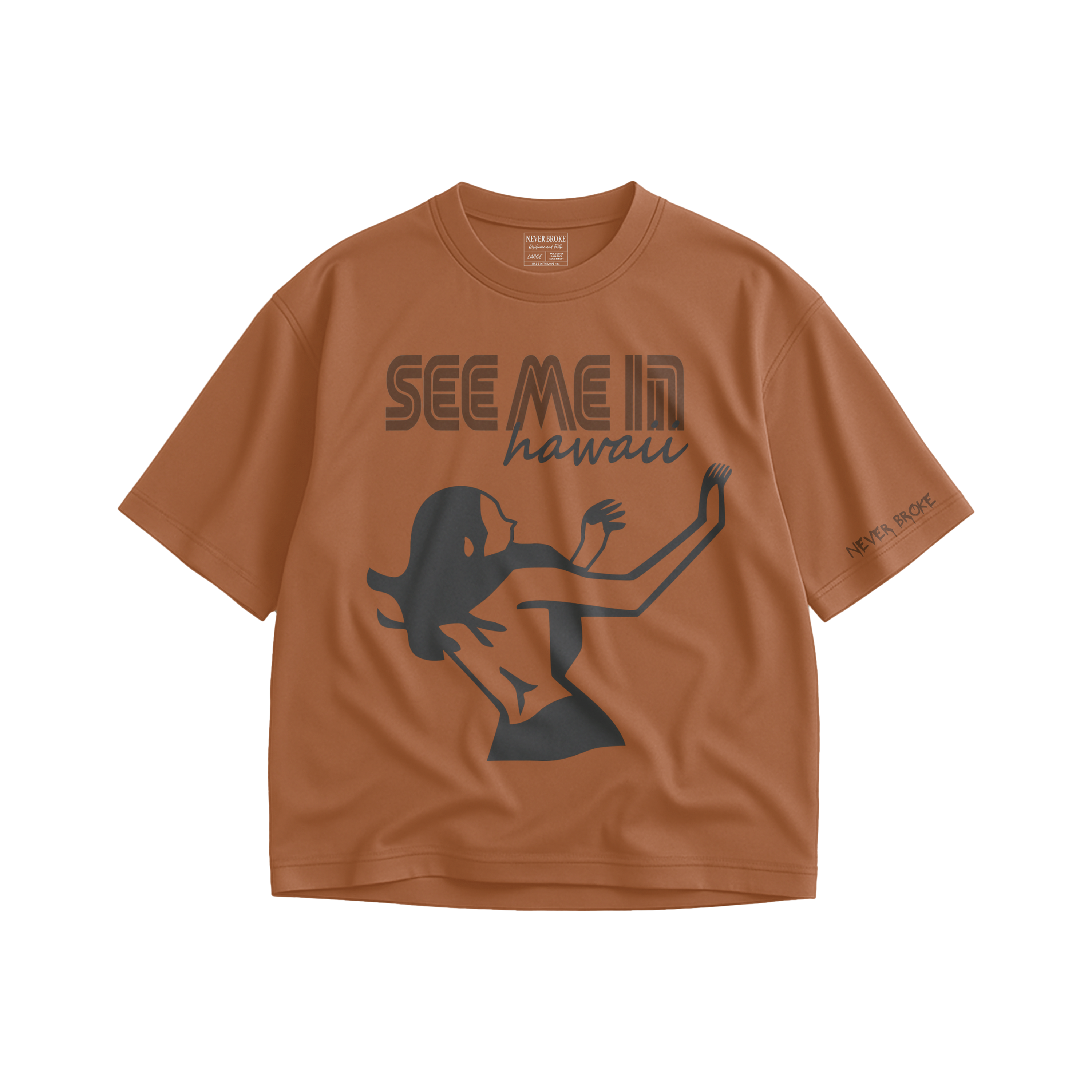 Never Broke See Me In Hawaii T